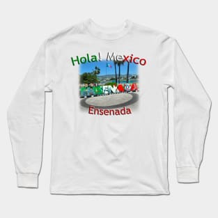 Hola! Mexico - Ensenada Long Sleeve T-Shirt